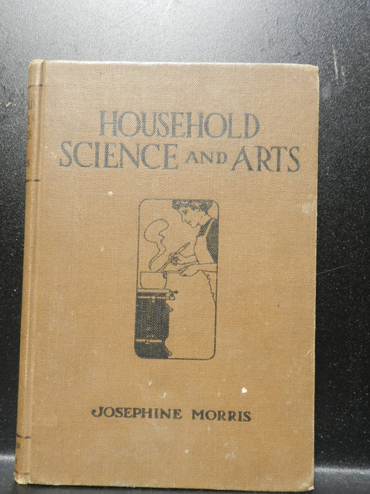 Antique "Household Science and Arts"  By Morris - 2nd Edition 1913 -  Retro Food Cooking Lessons