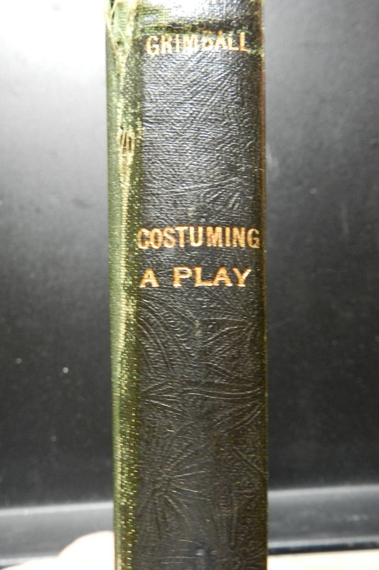 Antique "Costuming a Play" by Grimball and Wells - Inter Theatre Arts Handbook - 1925